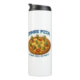 Garrafa Térmica Zombie Pizza "Que Bom Que Você Morrerá Por Isso!"