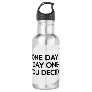 Garrafa Um Dia Ou Um Dia, Você Decida 3