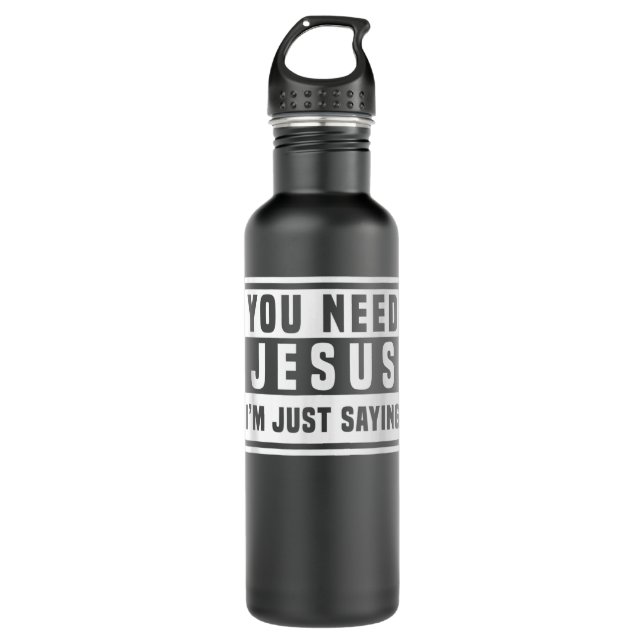 Garrafa Você Precisa De Jesus Eu Só Estou Dizendo Que A T- (Frente)