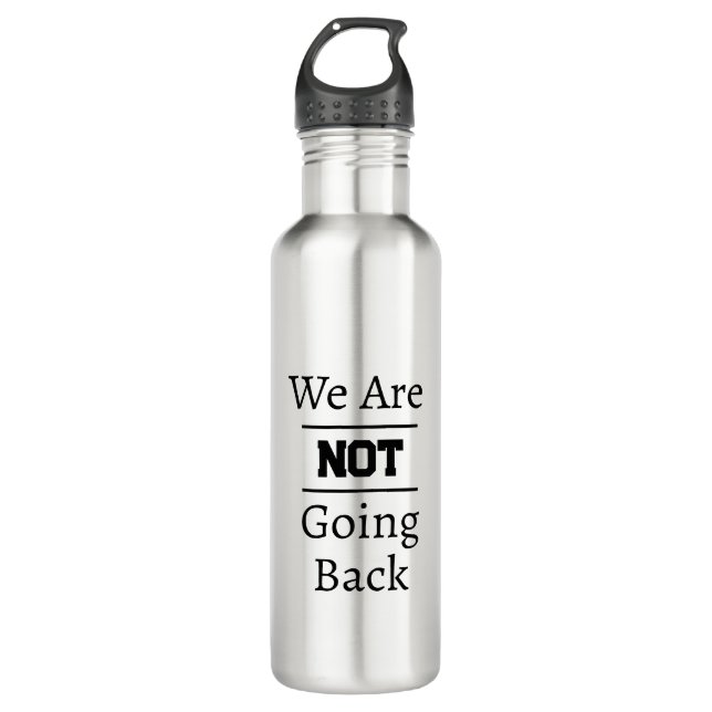 Garrafa "We Are NOT Going Back" Phrase (Frente)