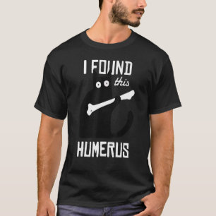 Gato Com Um Osso Eu Encontrei Este Úmero Camiseta 