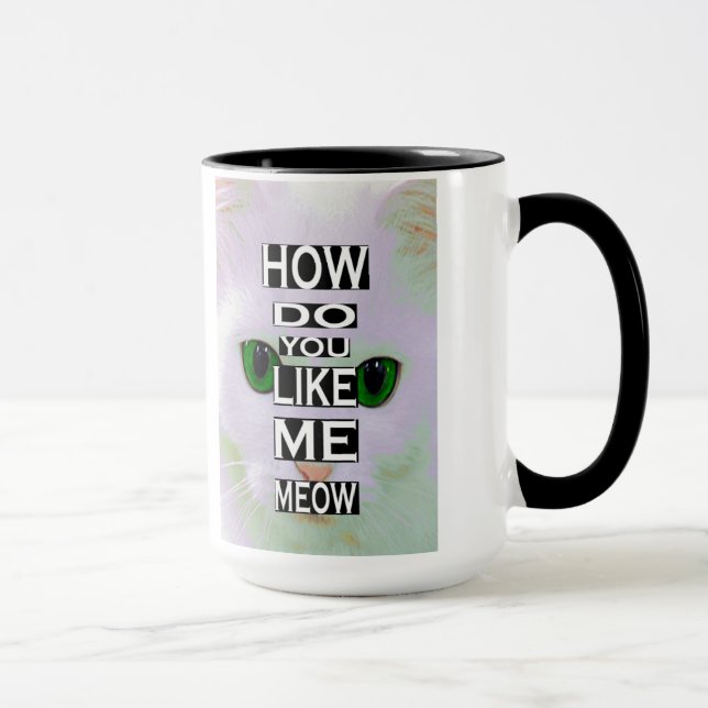 Gato como faça você gosta de me de meow CANECA do (Direita)