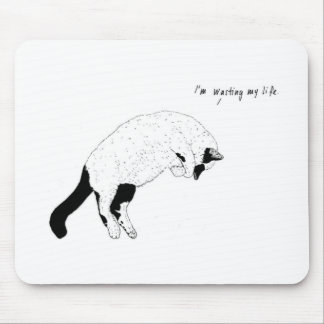 Gato, "eu estou desperdiçando minha vida" Mousepad
