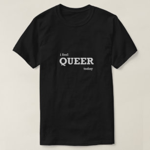 Gay engraçada Camisa LGBTQ I Me Sente Mais Queer H