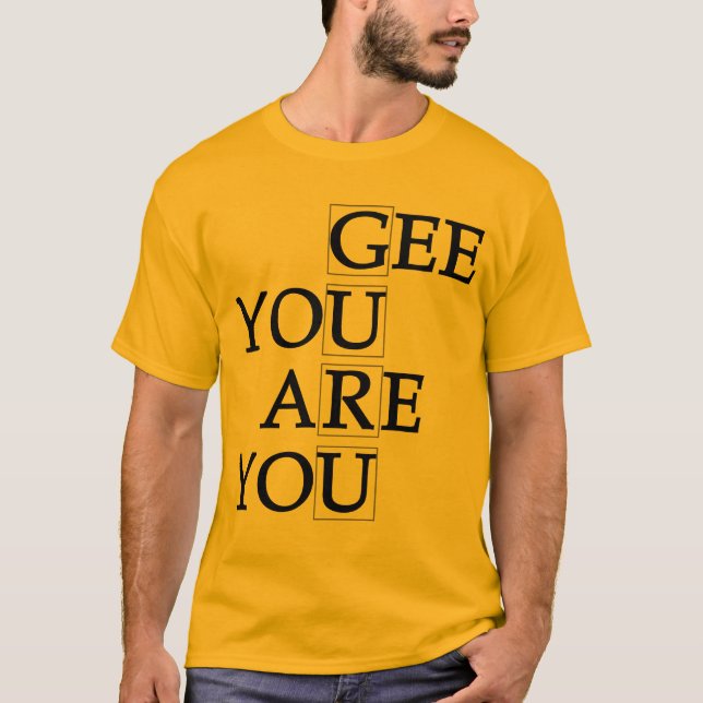 Gee você é você t-shirt (Frente)