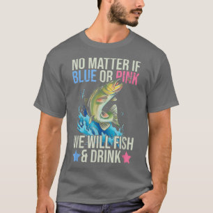 Gender Reveal Quote for Fishing lovers T-Shirt