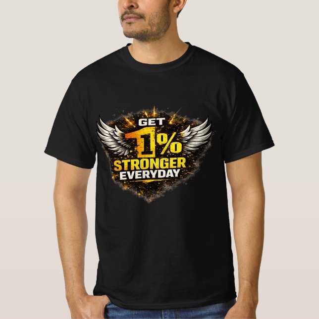 Get 1% Stronger Everyday Motivational T-Shirt  (Frente)