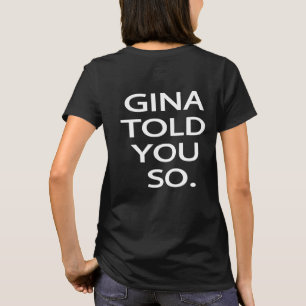 Gina disse-lhe assim o t-shirt das mulheres de