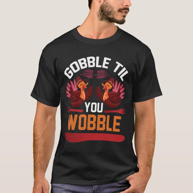 Gobble até você balançar T-Shirt de Ação de Graças (Frente)