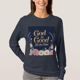 God Is Good All The Time T-Shirt