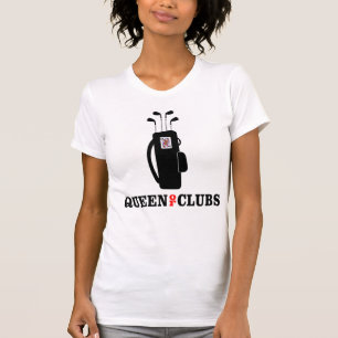 GOLFING- Golfe Clubs, Rainha de Clubs T-Shirt