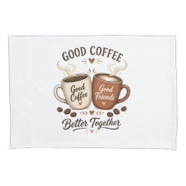 Good Coffee Good Friends mit zwei Kaffeetassen