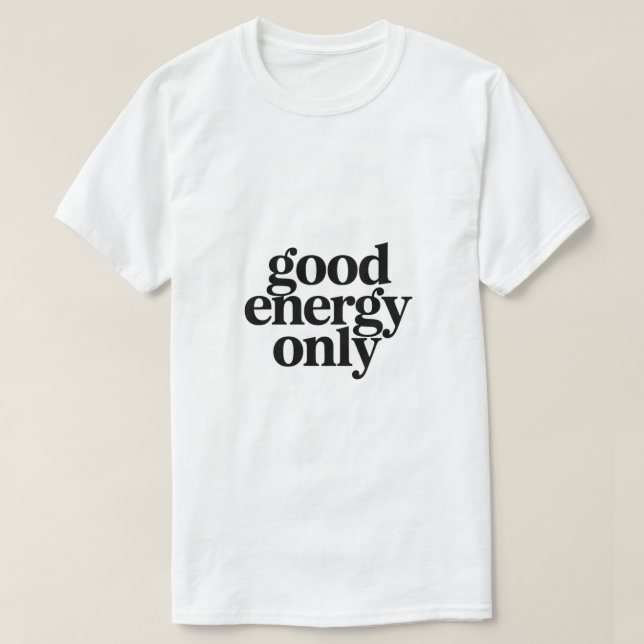 Good Energy Only T-Shirt | Minimalist Morning  (Frente do Design)