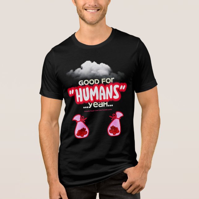 Good For Humans yeah, Powerful People Come T-Shirt (Frente)