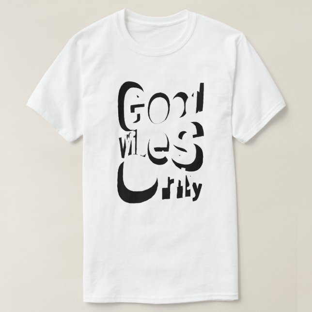 Good Vibes Only T-Shirt (Frente do Design)