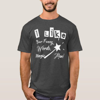 Gosto De Suas Palavras Engraçadas, Camiseta Magic 