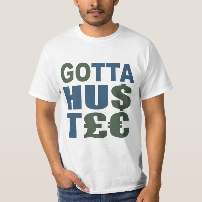 GOTTA HUSTLE / HU$T£ camisa - escolha estilo, cor (Frente)