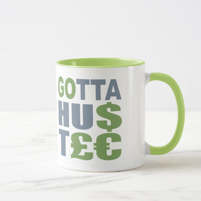 GOTTA HUSTLE / HU$T£ caneca - escolher estilo (Direita)