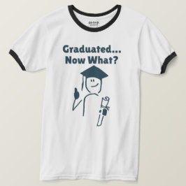 Graduado... E Agora? T-Shirt Engraçado