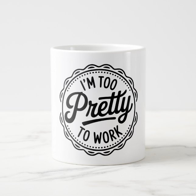 Grande Caneca de Café 'Sou Bonito Demais para Trabalhar'  (Frente)