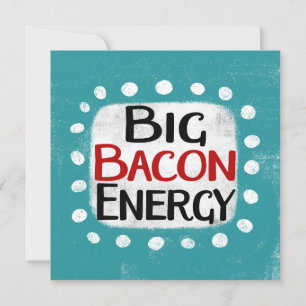 Grande Cartão de Saudação Energética Bacon