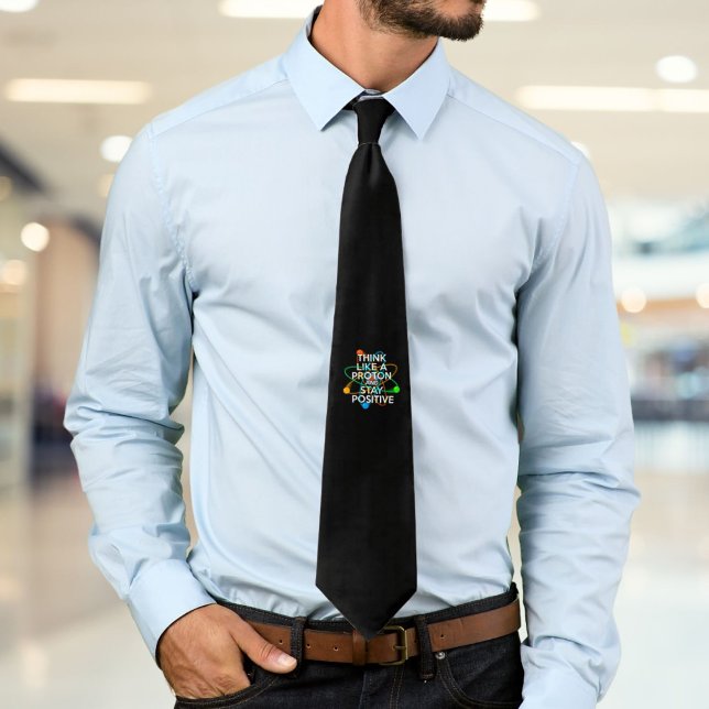Gravata PENSE COMO UM PRÓTON E PERMANEÇA POSITIVO Ciência (THINK LIKE A PROTON AND STAY POSITIVE Science Neck Tie)