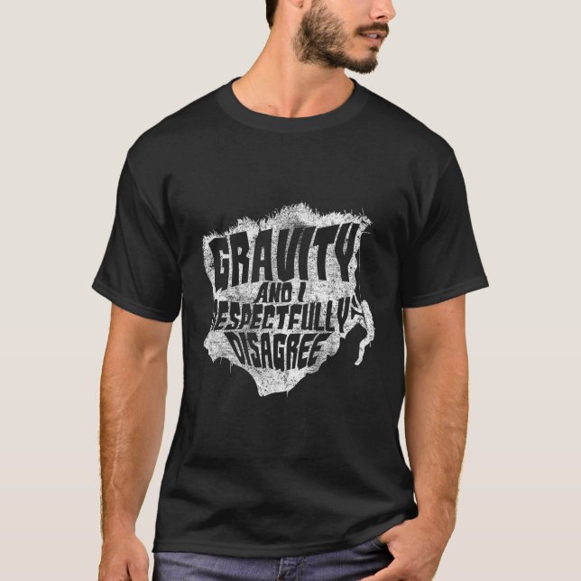 Gravidade e Eu Discordamos Camiseta Divertida de E (Frente)