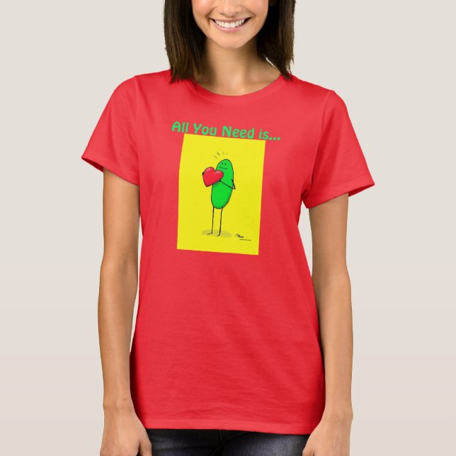 Green Weenii "Tudo que você precisa é..." Camiseta (Frente)
