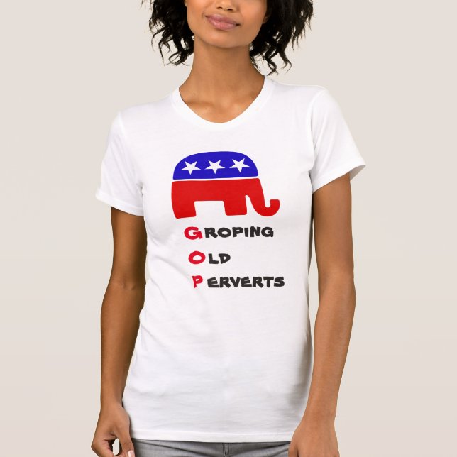 Groping Old Perverts: Camiseta Anti-Republicana (Frente)