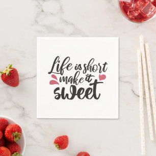 Guardanapo De Papel A vida é curta, torne-a doce - citação inspiradora