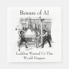 Guardanapo De Papel Beware of AI - Luddites Warned Us