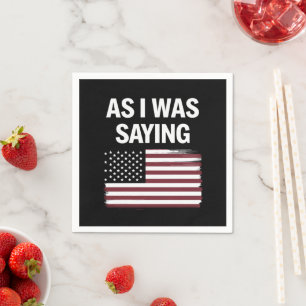 Guardanapo De Papel Como Eu Estava Dizendo Engraçada Armadilha Polític