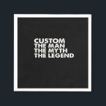 Guardanapo De Papel custom  the  man the myth the legend<br><div class="desc">custom  the  man the myth the legend</div>