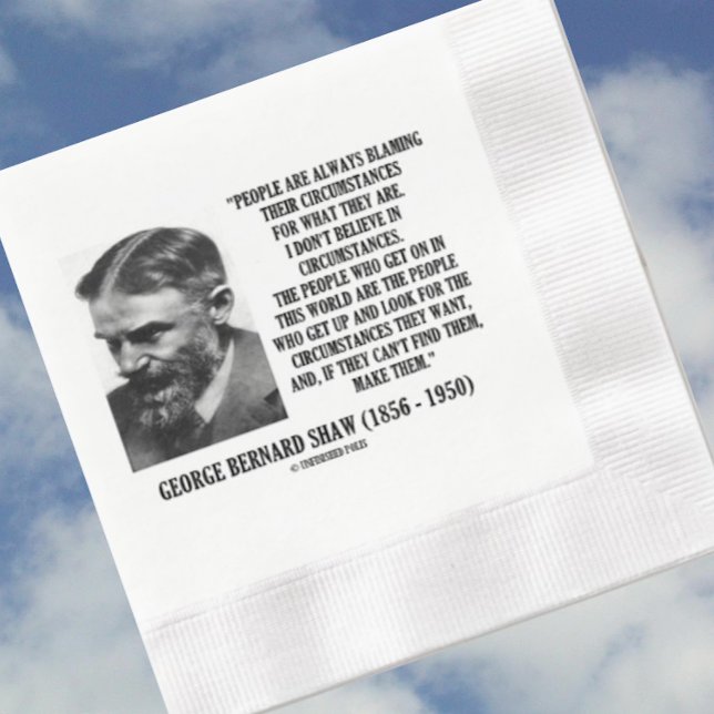 Guardanapo De Papel De Jantar George B. Shaw I Don't Believe In Circumstances (Inspirational George Bernard Shaw for anyone who looks for the circumstances that he or she wants)