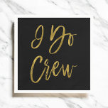 Guardanapo De Papel Eu faço a Tripulação Mal Ouro e Preto com Coração<br><div class="desc">Eu faço "Crew Faux Gold Foil" e "Black Napkins" para uma Celebração Festa de solteira.</div>