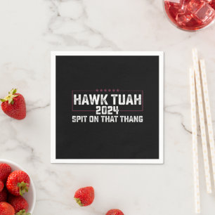 Guardanapo De Papel Hawk Tuah 2024 Cuspe Naquilo Presidencial
