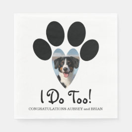 Guardanapo De Papel I Do Too! Wedding Napkin with Your Dogs Photo
