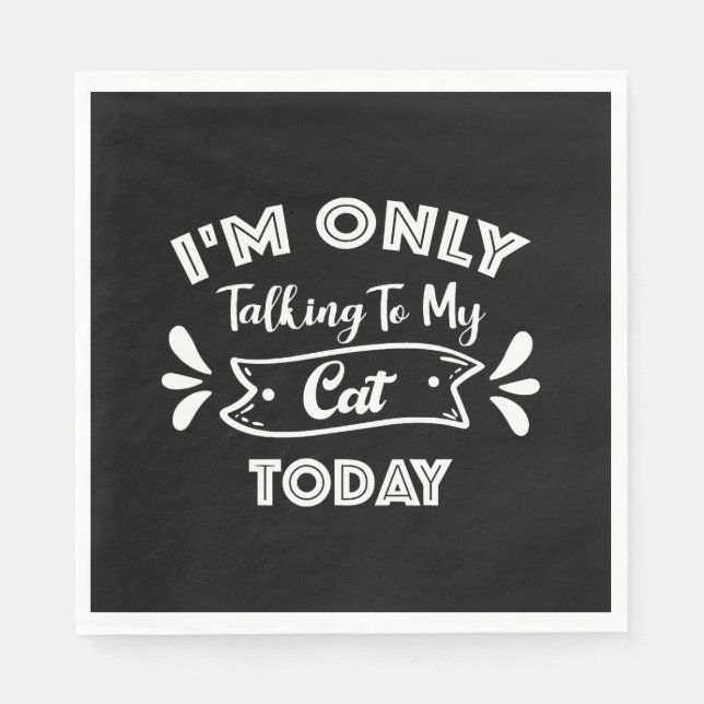 Guardanapo De Papel I'm Only Talking To My Cat Today Funny cat Quote (Frente)