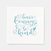 Inspiração Tenha coragem e seja gentil | Guardanap