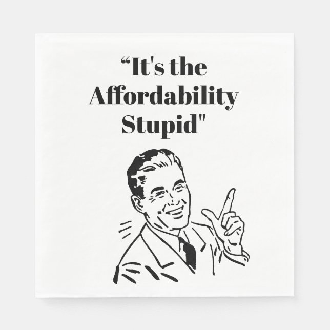 Guardanapo De Papel It’s the Affordability Stupid (Frente)
