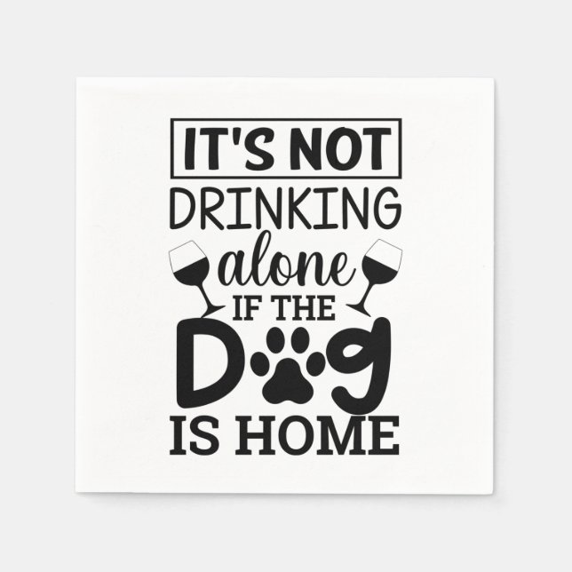 Guardanapo De Papel It's Not Drinking Alone If The Dog Is Home (Frente)