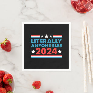 Guardanapo De Papel Literalmente Qualquer Outra Pessoa 2024 Presidente
