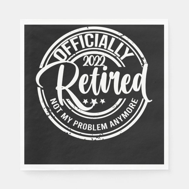 Guardanapo De Papel Officially Retired 2022 Not My Problem Anymore (Frente)