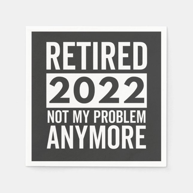 Guardanapo De Papel Retired 2022 Not My Problem Anymore (Frente)