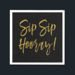 Guardanapo De Papel Sip Sip Hooray Faux Gold Foil e Black Napkins<br><div class="desc">Sip Sip Hooray Faux Gold Foil e Black Napkins para Aniversário,  Aniversário ou Celebração de Casamento ou Partido.</div>