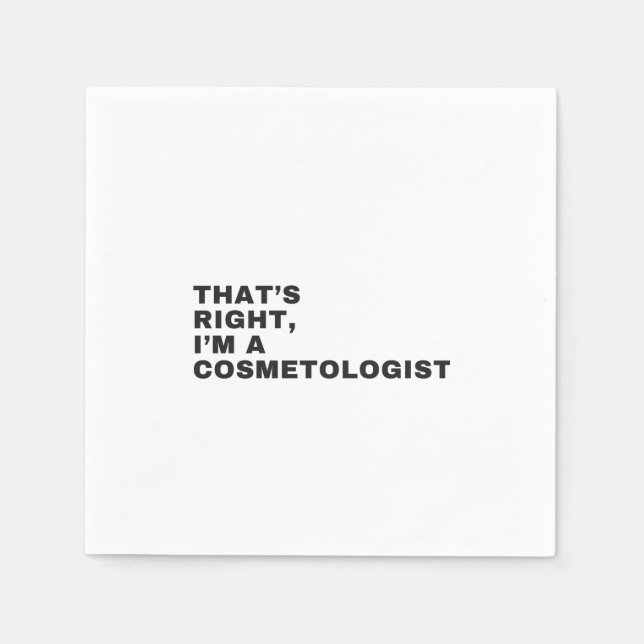 GUARDANAPO DE PAPEL THAT'S RIGHT, I AM A COSMETOLOGIST (Frente)