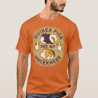 Guinea Pigs Are My Wheekness T-Shirt