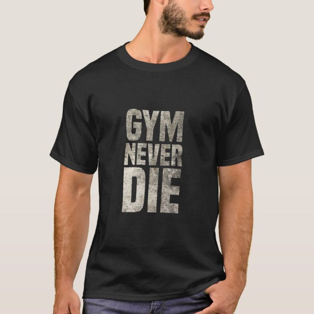 Gym nunca morre T-shirts | Presente para fisicultu (Frente)