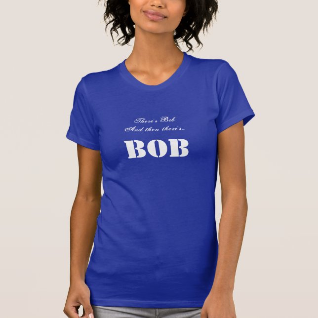 Há Bob e então há… T-shirt do costume do PRUMO (Frente)