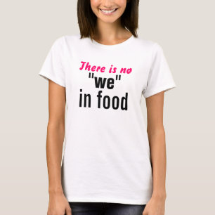 Há nenhum "nós" no t-shirt da comida